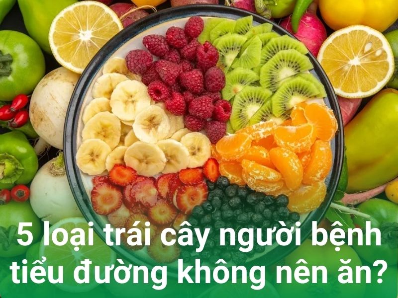 5 loai trai cay nguoi tieu duong khong nen an