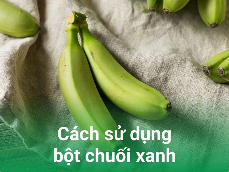 cach dung bot chuoi xanh