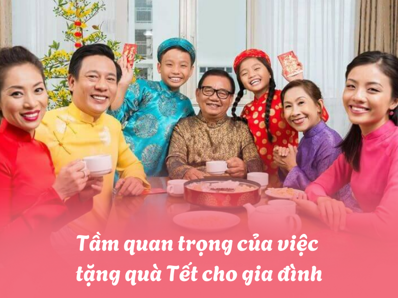 Tam quan trong cua viec tang qua tet cho gia dinh