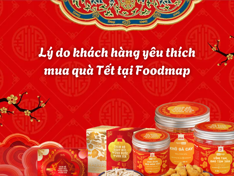 Ly do khach hang yeu thich mua qua Tet tai Foodmap