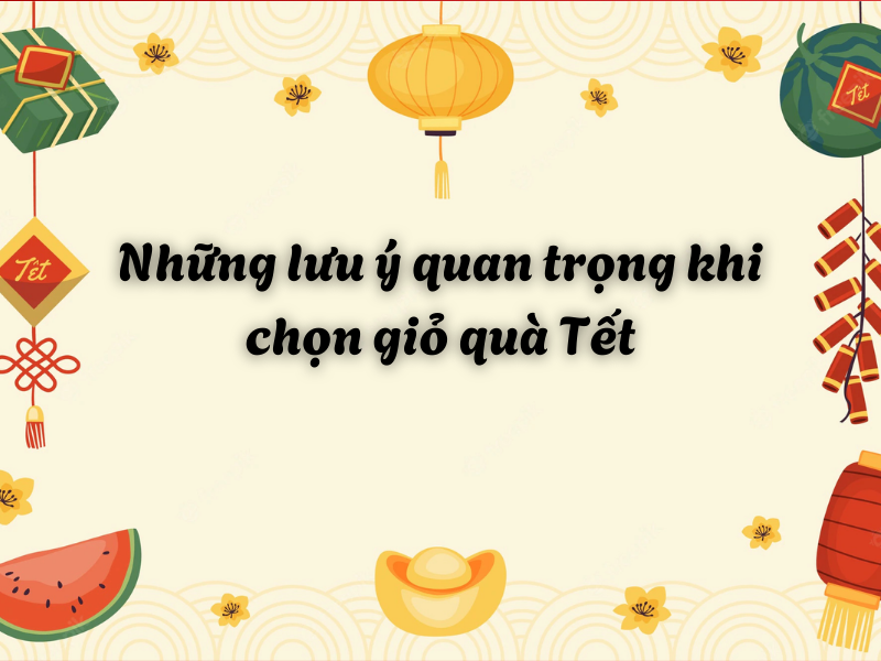 Nhung luu y quan trong khi chon gio qua Tet