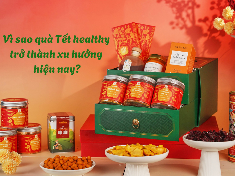 vi sao qua tet healthy tro thanh xu huong hien nay