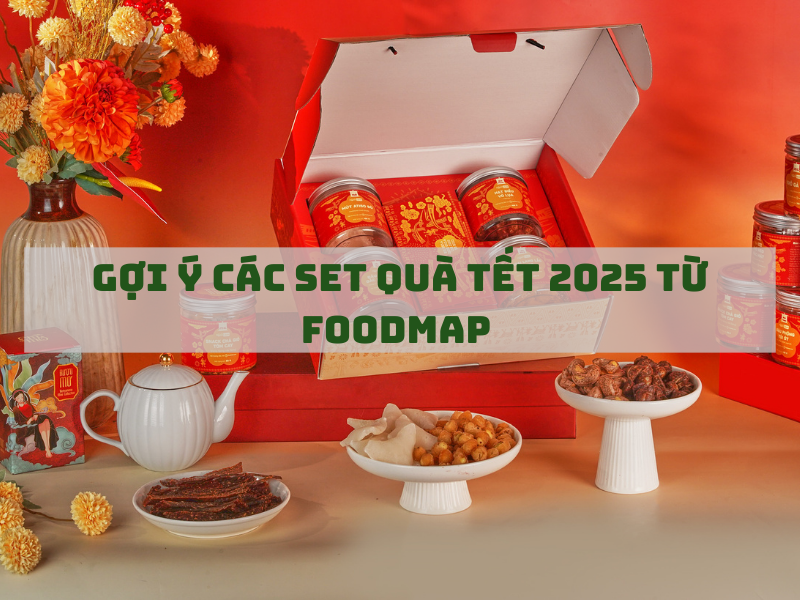 Goi y cac set qua Tet 2025 tu Foodmap