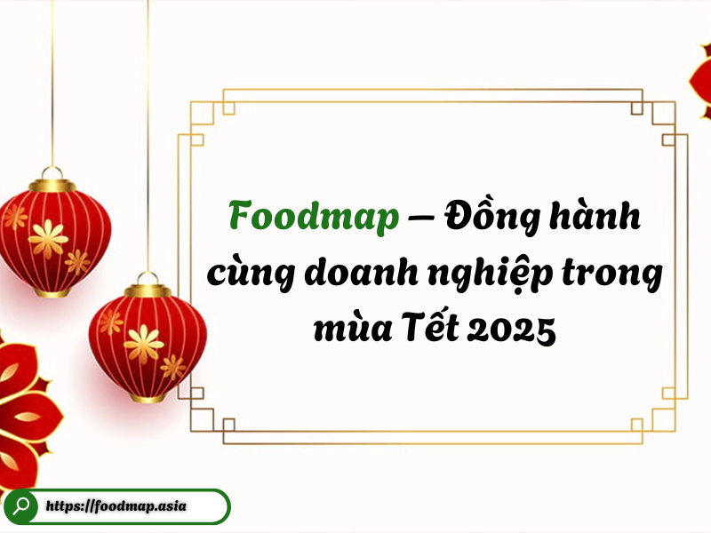 Foodmap dong hanh cung doanh nghiep trong mua Tet 2025