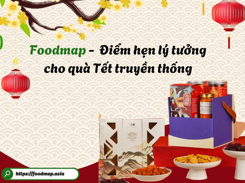 Foodmap - diem han ly tuong cho qua Tet truyen thong