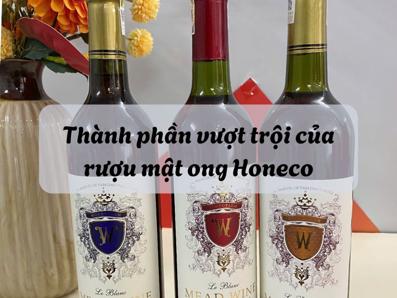 Thanh phan vuot troi cua ruou mat ong Honeco