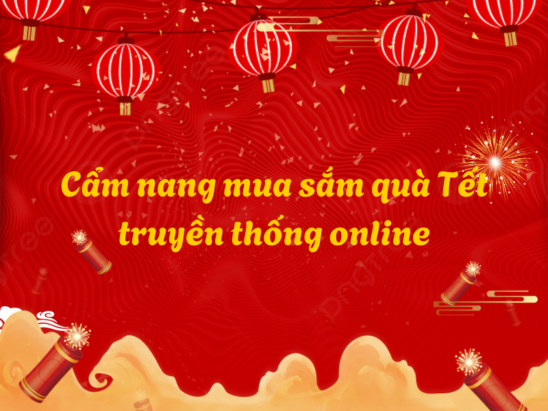 Cam nag mua sam qua Tet truyen thong online