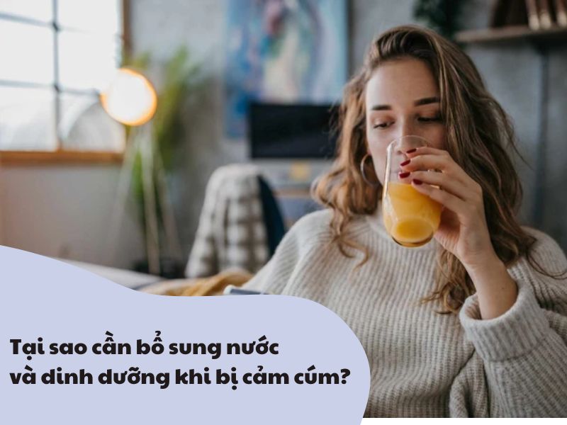 Tai sao ca bo sung nuoc va dinh duong khi bi cam cum