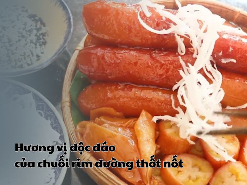 Huong vi doc dao cua chuoi rim duong thot not