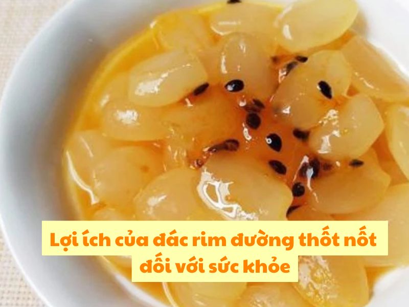 Loi ich cua dac rim duong thot not doi voi suc khoe