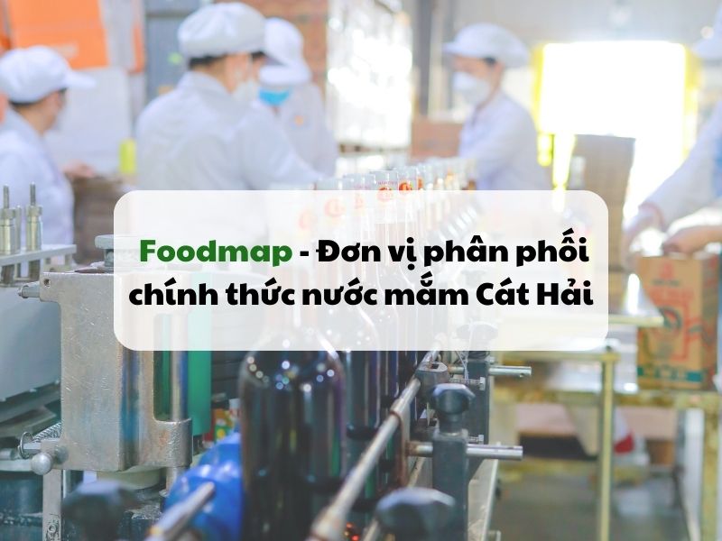 Foodmap - Don vi phan phoi chinh thuc nuoc mam Cat Hai