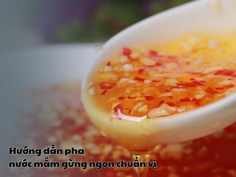 Huong dan pha nuoc mam gung ngon chuan vi