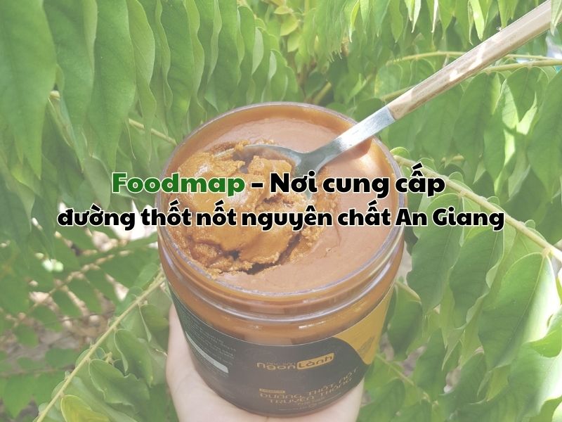 Foodmap -Noi cung cao duong thot not nguyen chat An Giang