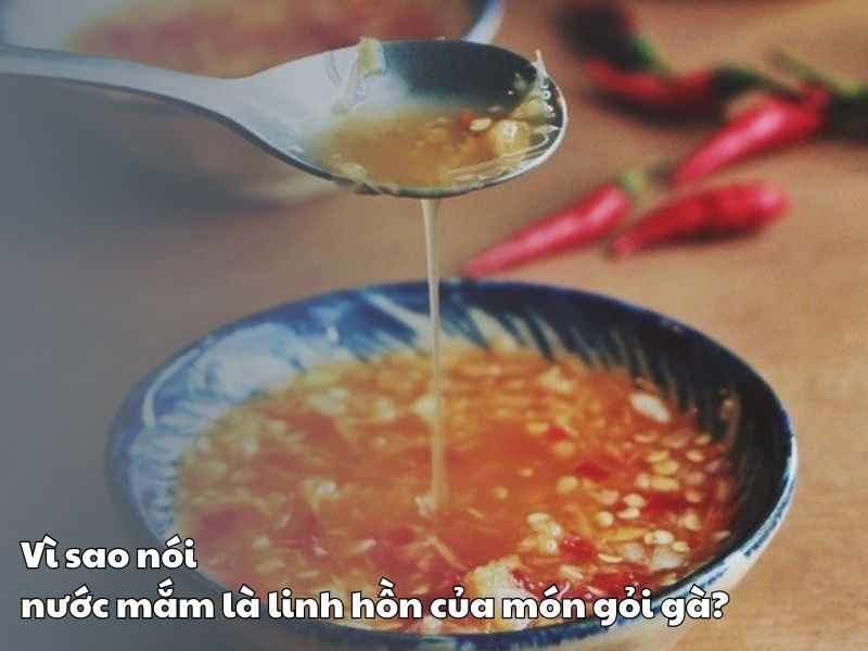 Vi sao noi nuoc mam la linh hon cua mon goi ga