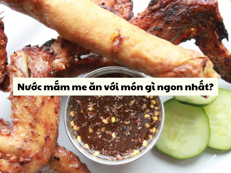 Nuoc mam me an voi mon gi ngon nhat